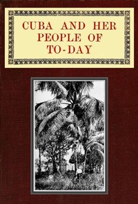 Cuba and Her People of To-day