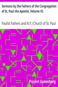 Sermons by the Fathers of the Congregation of St. Paul the Apostle, Volume VI.