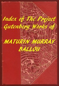 Cover of Index of the Project Gutenberg Works of Maturin Murray Ballou
