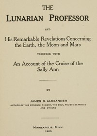 Cover of The Lunarian Professor and His Remarkable Revelations Concerning the Earth, the Moon and Mars