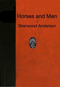 Horses and Men: Tales, long and short, from our American life