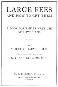 Cover of Large Fees and How to Get Them: A book for the private use of physicians