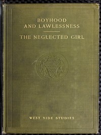 Cover of West Side Studies: Boyhood and Lawlessness; The Neglected Girl