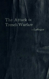 The Attack in Trench Warfare: Impressions and Reflections of a Company Commander cover