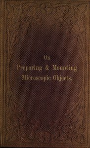 Cover of The preparation & mounting of microscopic objects