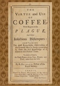 Cover of The Virtue and Use of Coffee With Regard to the Plague and Other Infectious Distempers