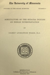 Agriculture of the Hidatsa Indians: An Indian Interpretation
