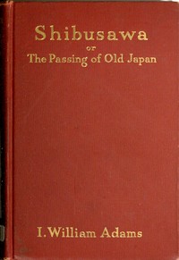 Cover of Shibusawa; or, The passing of old Japan