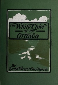 Cover of The White Chief of the Ottawa