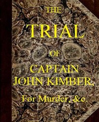 Cover of The Trial of Captain John Kimber, for the Murder of Two Female Negro Slaves, on Board the Recovery, African Slave Ship