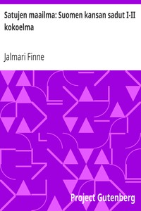 Cover of Satujen maailma: Suomen kansan sadut I-II kokoelma