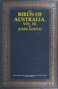 The Birds of Australia, Vol. 3 of 7