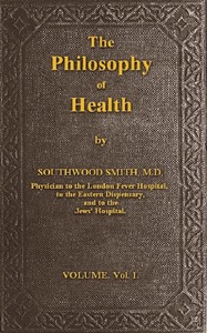 The Philosophy of Health; Volume 1 (of 2)
