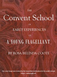 Cover of The Convent School; Or, Early Experiences of a Young Flagellant