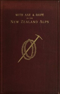 Cover of With Axe and Rope in the New Zealand Alps