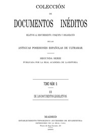 Cover of Colección de Documentos Inéditos Relativos al Descubrimiento, Conquista y Organización de las Antiguas Posesiones Españolas de Ultramar. Tomo 9, De Los Documentos Legislativos, II