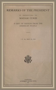 Cover of Remarks of the President in Presenting to Madam Curie a Gift of Radium from the American People