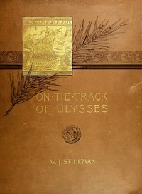 Cover of On the track of Ulysses; Together with an excursion in quest of the so-called Venus of Melos