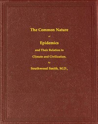 Cover of The Common Nature of Epidemics, and their relation to climate and civilization