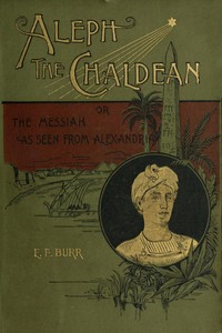 Cover of Aleph, the Chaldean; or, the Messiah as Seen from Alexandria
