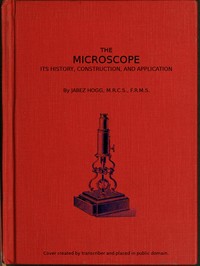 Cover of The Microscope. Its History, Construction, and Application 15th ed.