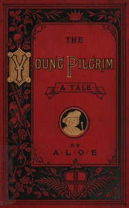 Cover of The Young Pilgrim: A Tale Illustrative of "The Pilgrim's Progress"