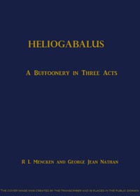 Cover of Heliogabalus: A Buffoonery in Three Acts