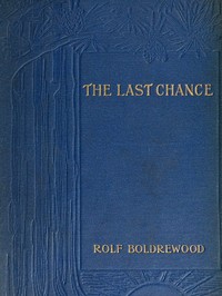 Cover of The Last Chance: A Tale of the Golden West