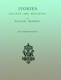 Cover of Ivories Ancient and Mediæval