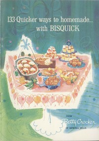Cover of 133 Quicker Ways to Homemade, with Bisquick