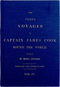 Cover of The Three Voyages of Captain Cook Round the World. Vol. IV. Being the Second of the Second Voyage.