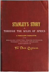 Cover of Stanley's Story; Or, Through the Wilds of Africa