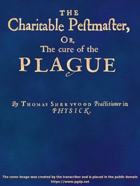Cover of The Charitable Pestmaster; Or, The Cure of the Plague