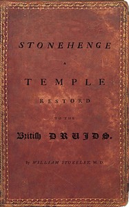Stonehenge, a Temple Restor'd to the British Druids
