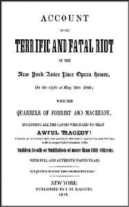 Cover of Account of the Terrific and Fatal Riot at the New-York Astor Place Opera House on the Night of May 10th, 1849