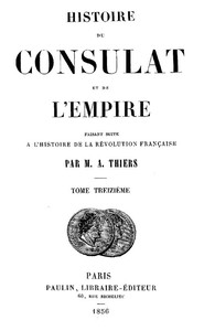 Cover of Histoire du Consulat et de l'Empire, (Vol. 13 / 20)