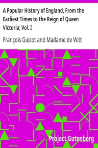 A Popular History of England, From the Earliest Times to the Reign of Queen Victoria; Vol. I