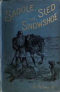 Cover of Saddle, Sled and Snowshoe: Pioneering on the Saskatchewan in the Sixties