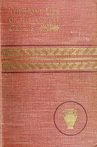 Cover of The Home Life of the Ancient Greeks