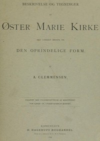 Cover of Beskrivelser og tegninger af Øster Marie Kirke med særlig hensyn til den oprindelige form.