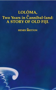 Cover of Lolóma, or two years in cannibal-land: A story of old Fiji