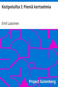 Kotipoluilta I: Pieniä kertoelmia