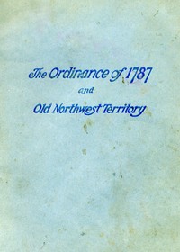 Cover of History of the Ordinance of 1787 and the Old Northwest Territory