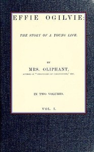 Cover of Effie Ogilvie: the story of a young life; vol. 1