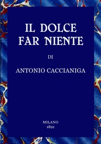 Cover of Il dolce far niente: Scene della vita veneziana del secolo passato
