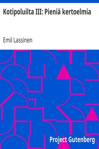 Kotipoluilta III: Pieniä kertoelmia