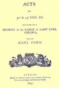 Cover of Acts of 30° & 43° Geo. III. relating to a district in the Parish of Saint Luke, Chelsea, called Hans Town
