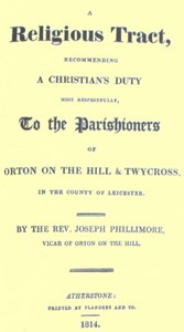 Cover of A Religious Tract, Recommending a Christian's Duty, Most Respectfully, to the Parishioners of Orton on the Hill & Twycross, in the County of Leicester.