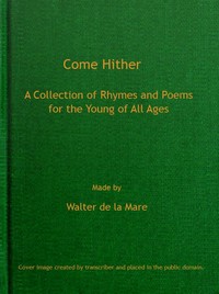Cover of Come Hither: A Collection of Rhymes and Poems for the Young of All Ages