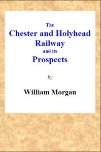 Cover of The Chester and Holyhead Railway and Its Prospects